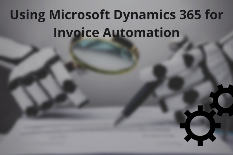Microsoft Dynamics 365 for Invoice Automation