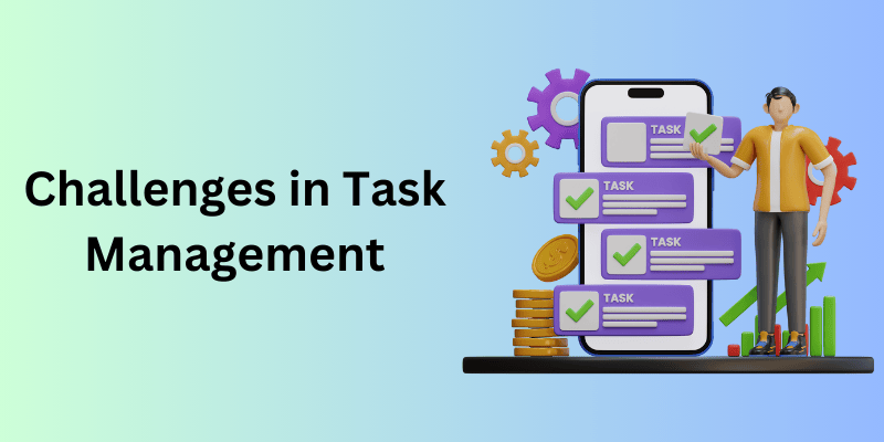 challenges in task management