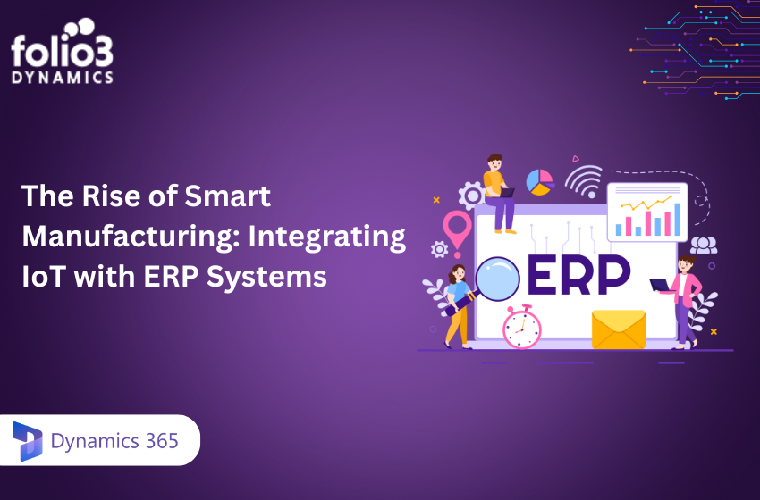 The Rise of Smart Manufacturing: Integrating IoT with ERP Systems