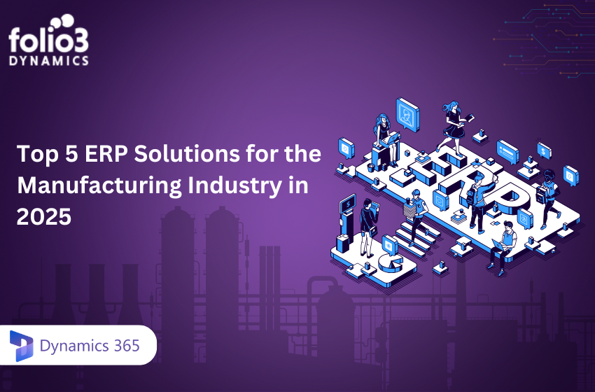 Top 5 ERP Solutions for the Manufacturing Industry in 2025