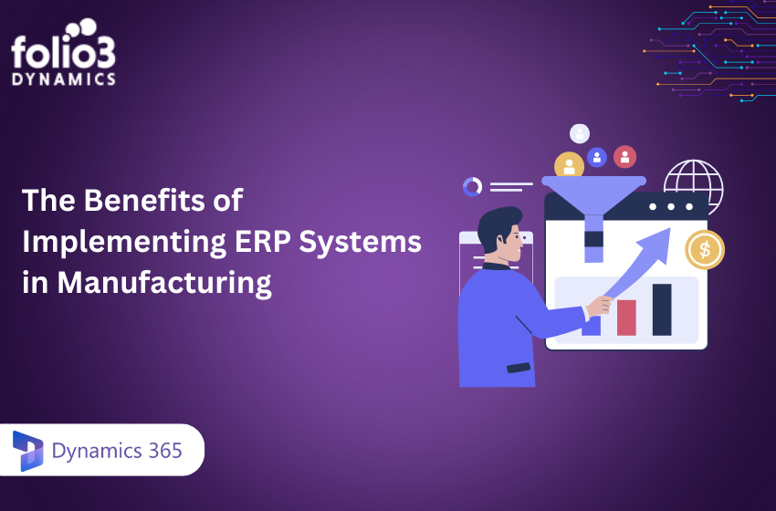 The Benefits of Implementing ERP Systems in Manufacturing