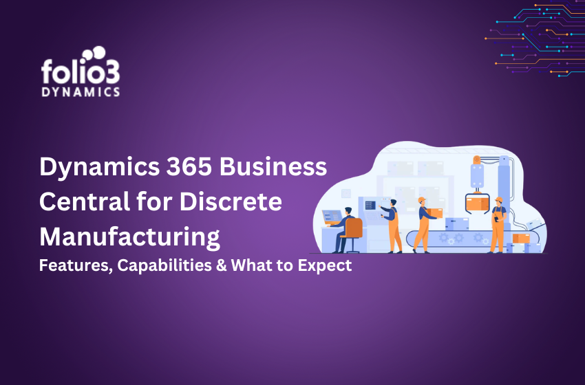 dynamics-365-business-central-for-discrete-manufacturing-features-capabilities-what-to-expect